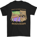 There's So Much Room for Activities Mens T-Shirt Cotton Gildan Black