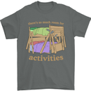 There's So Much Room for Activities Mens T-Shirt Cotton Gildan Charcoal