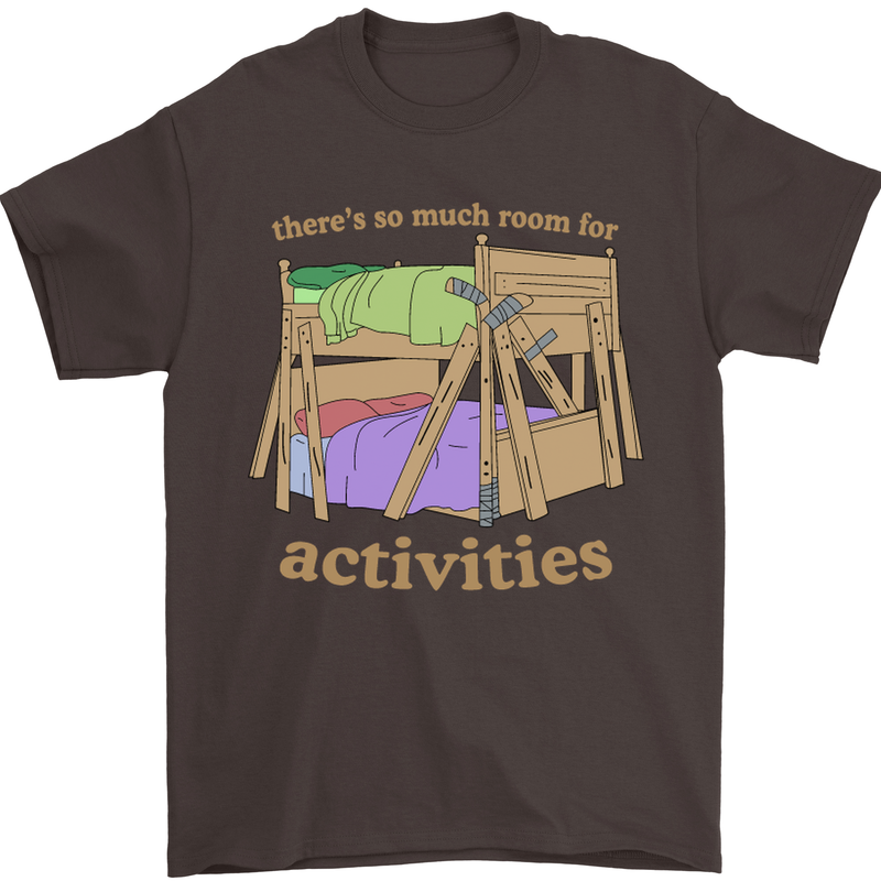There's So Much Room for Activities Mens T-Shirt Cotton Gildan Dark Chocolate