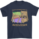 There's So Much Room for Activities Mens T-Shirt Cotton Gildan Navy Blue
