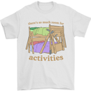 There's So Much Room for Activities Mens T-Shirt Cotton Gildan White