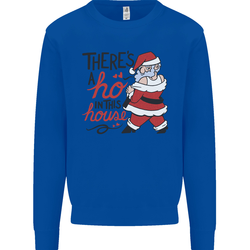 There's a Ho In This House Funny Christmas Mens Sweatshirt Jumper Royal Blue