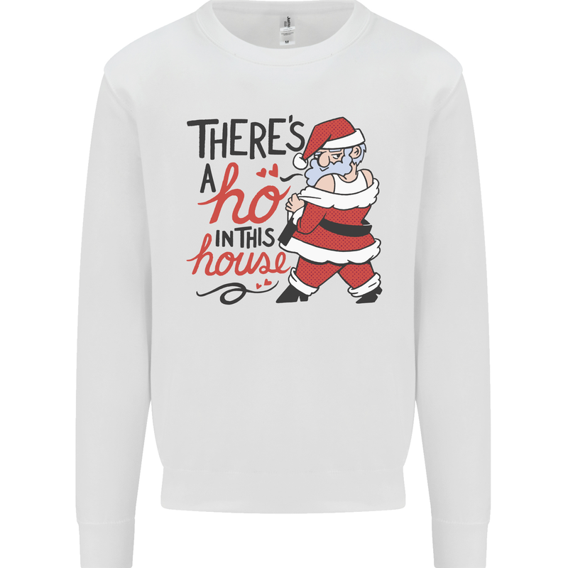 There's a Ho In This House Funny Christmas Mens Sweatshirt Jumper White