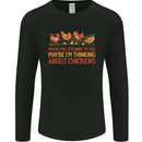 Thinking About Chickens Funny Farm Farmer Mens Long Sleeve T-Shirt Black