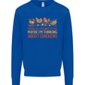 Thinking About Chickens Funny Farm Farmer Mens Sweatshirt Jumper Royal Blue
