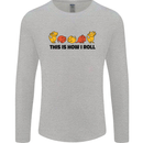 This Is How I Roll RPG Role Playing Game Mens Long Sleeve T-Shirt Sports Grey