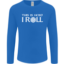 This Is How I Roll RPG Role Playing Games Mens Long Sleeve T-Shirt Royal Blue