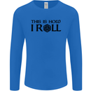 This Is How I Roll RPG Role Playing Games Mens Long Sleeve T-Shirt Royal Blue