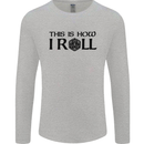 This Is How I Roll RPG Role Playing Games Mens Long Sleeve T-Shirt Sports Grey