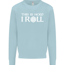 This Is How I Roll RPG Role Playing Games Mens Sweatshirt Jumper Light Blue