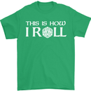 This Is How I Roll RPG Role Playing Games Mens T-Shirt Cotton Gildan Irish Green