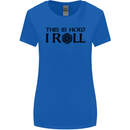 This Is How I Roll RPG Role Playing Games Womens Wider Cut T-Shirt Royal Blue