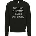 This Is My Christmas Jumper Bah Humbug Mens Sweatshirt Jumper Black