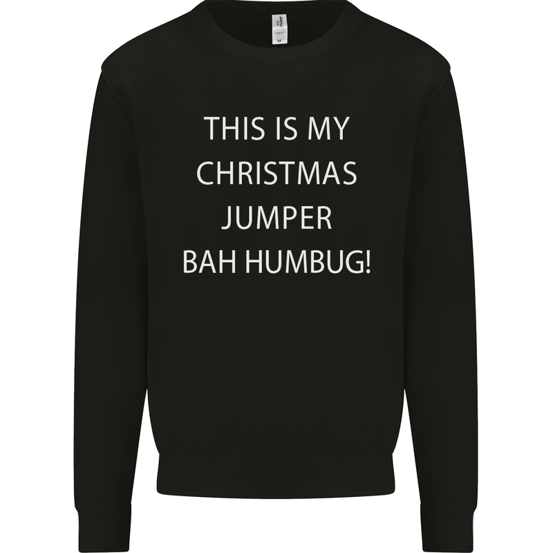 This Is My Christmas Jumper Bah Humbug Mens Sweatshirt Jumper Black