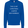 This Is My Christmas Jumper Bah Humbug Mens Sweatshirt Jumper Royal Blue