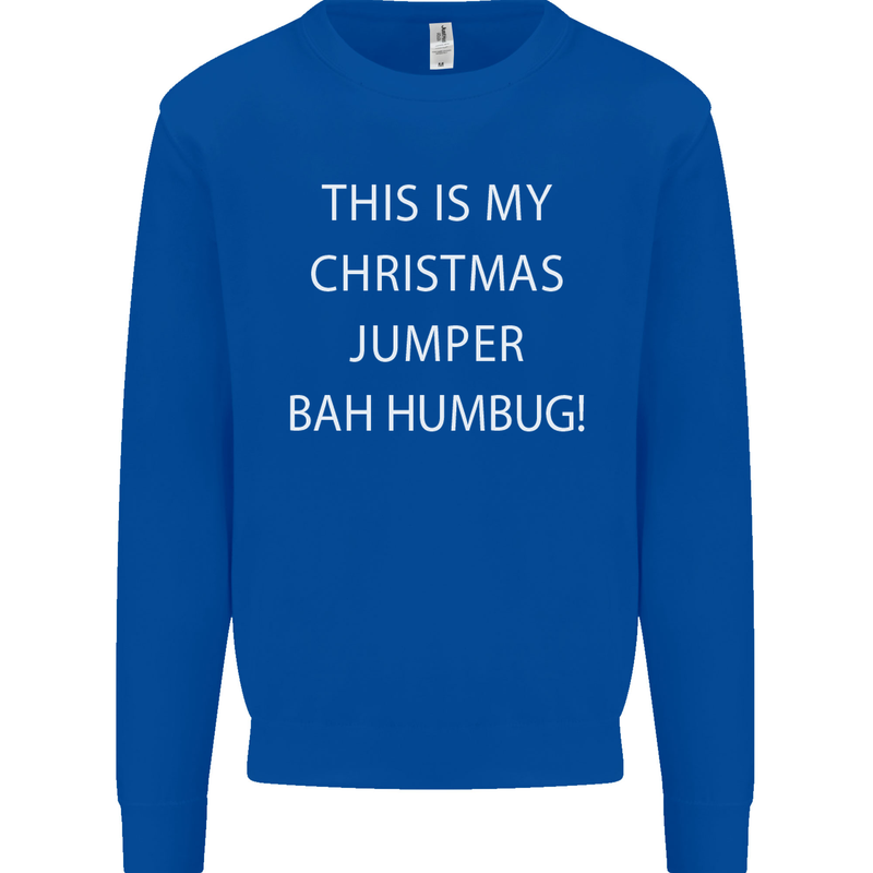 This Is My Christmas Jumper Bah Humbug Mens Sweatshirt Jumper Royal Blue