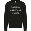 This Is My Christmas Jumper Funny Xmas Mens Sweatshirt Jumper Black