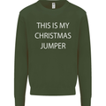 This Is My Christmas Jumper Funny Xmas Mens Sweatshirt Jumper Forest Green