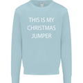 This Is My Christmas Jumper Funny Xmas Mens Sweatshirt Jumper Light Blue