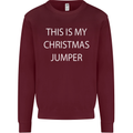 This Is My Christmas Jumper Funny Xmas Mens Sweatshirt Jumper Maroon