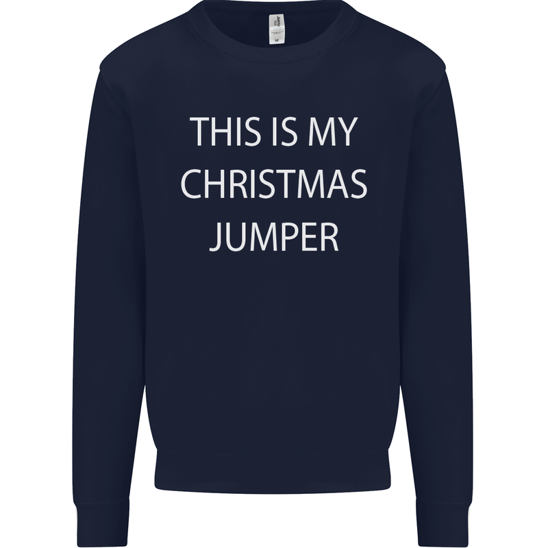 This Is My Christmas Jumper Funny Xmas Mens Sweatshirt Jumper Navy Blue