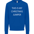 This Is My Christmas Jumper Funny Xmas Mens Sweatshirt Jumper Royal Blue