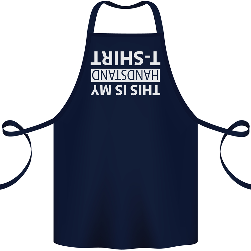 This Is My Handstand T-Shirt Gymnastics Cotton Apron 100% Organic Navy Blue
