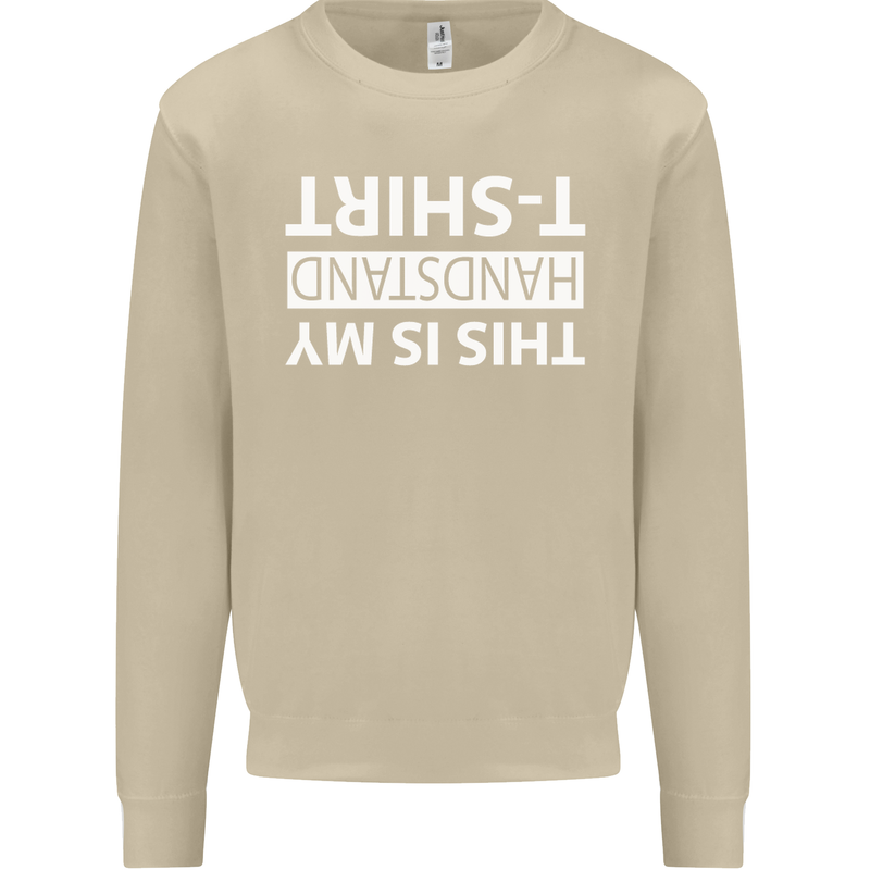 This Is My Handstand T-Shirt Gymnastics Mens Sweatshirt Jumper Sand