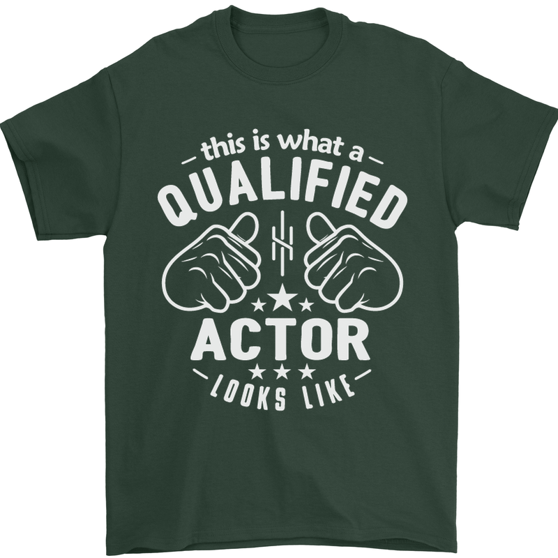 This Is What a Qualified Actor Looks Like Mens T-Shirt Cotton Gildan Forest Green