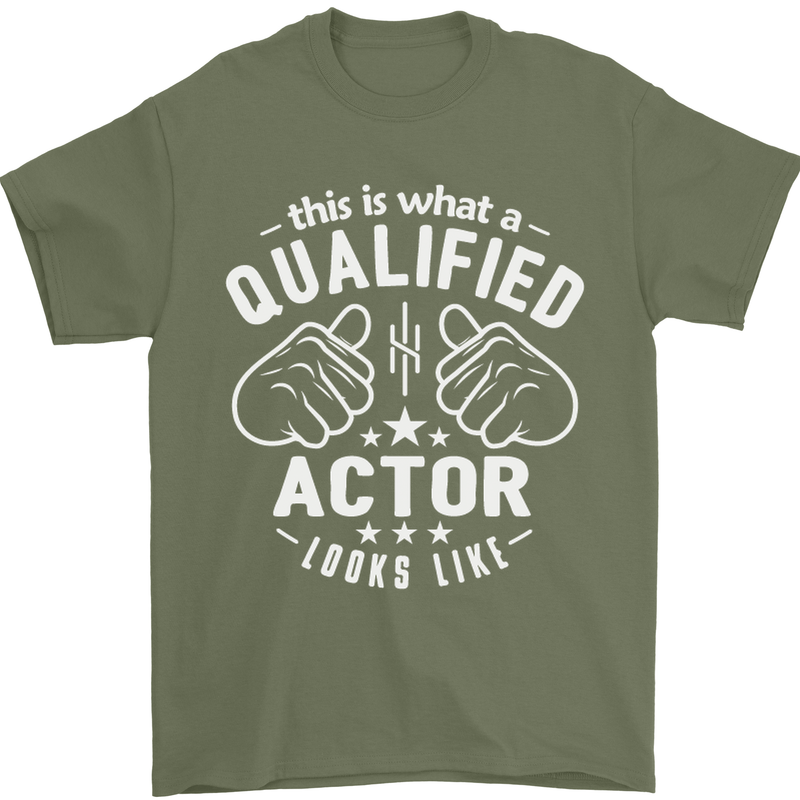 This Is What a Qualified Actor Looks Like Mens T-Shirt Cotton Gildan Military Green