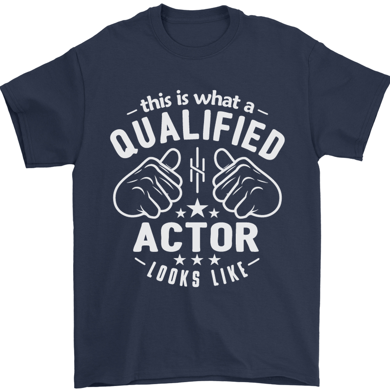 This Is What a Qualified Actor Looks Like Mens T-Shirt Cotton Gildan Navy Blue