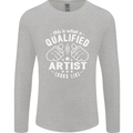 This Is What a Qualified Artist Looks Like Mens Long Sleeve T-Shirt Sports Grey