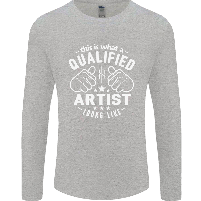 This Is What a Qualified Artist Looks Like Mens Long Sleeve T-Shirt Sports Grey