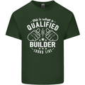 This Is What a Qualified Builder Looks Like Mens Cotton T-Shirt Tee Top Forest Green