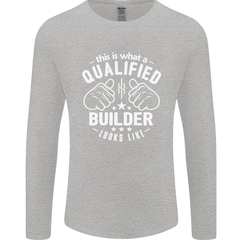 This Is What a Qualified Builder Looks Like Mens Long Sleeve T-Shirt Sports Grey