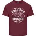 This Is What a Qualified Butcher Looks Like Mens Cotton T-Shirt Tee Top Maroon