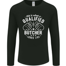 This Is What a Qualified Butcher Looks Like Mens Long Sleeve T-Shirt Black