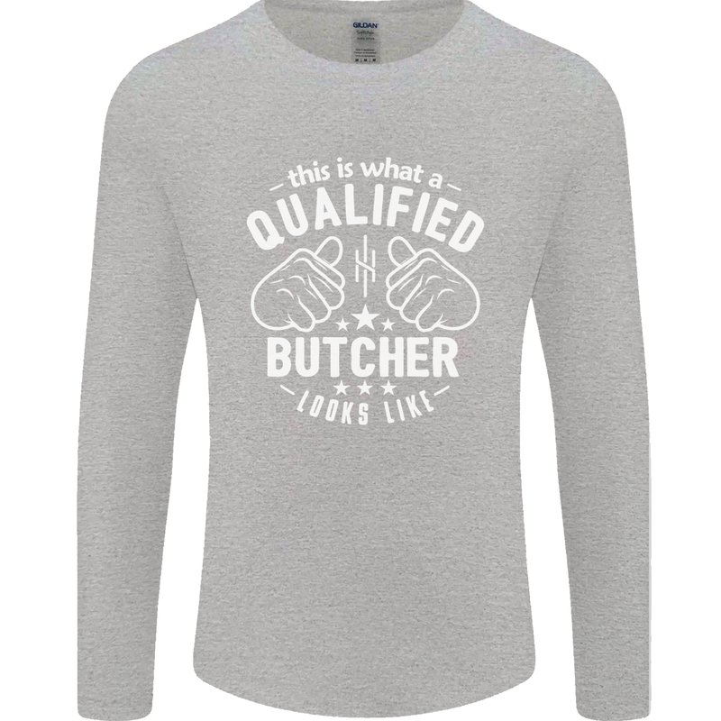 This Is What a Qualified Butcher Looks Like Mens Long Sleeve T-Shirt Sports Grey
