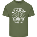 This Is What a Qualified Carpenter Looks Like Mens Cotton T-Shirt Tee Top Military Green