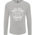 This Is What a Qualified Coach Looks Like Mens Long Sleeve T-Shirt Sports Grey