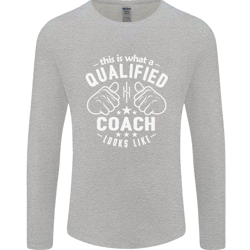 This Is What a Qualified Coach Looks Like Mens Long Sleeve T-Shirt Sports Grey