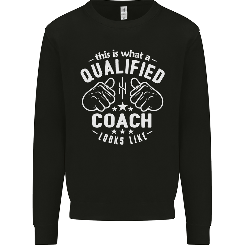 This Is What a Qualified Coach Looks Like Mens Sweatshirt Jumper Black