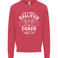 This Is What a Qualified Coach Looks Like Mens Sweatshirt Jumper Heliconia