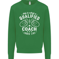 This Is What a Qualified Coach Looks Like Mens Sweatshirt Jumper Irish Green