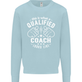 This Is What a Qualified Coach Looks Like Mens Sweatshirt Jumper Light Blue