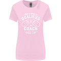 This Is What a Qualified Coach Looks Like Womens Wider Cut T-Shirt Light Pink