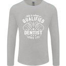 This Is What a Qualified Dentist Looks Like Mens Long Sleeve T-Shirt Sports Grey