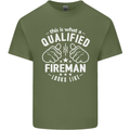This Is What a Qualified Fireman Looks Like Mens Cotton T-Shirt Tee Top Military Green