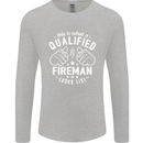 This Is What a Qualified Fireman Looks Like Mens Long Sleeve T-Shirt Sports Grey