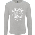 This Is What a Qualified Medic Looks Like Mens Long Sleeve T-Shirt Sports Grey